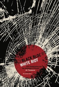 Black Bloc, White Riot