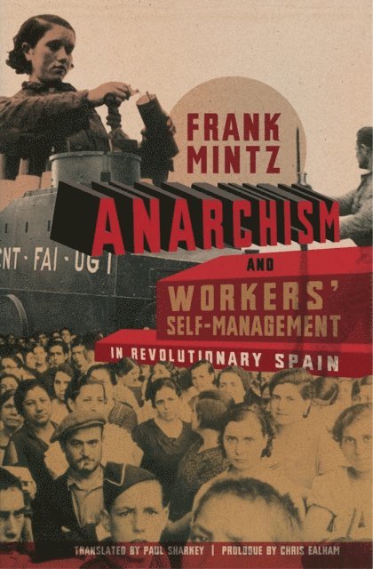 Frank Mintz - Anarchism and Workers' Self-Management in Revolutionary Spain, E-bok