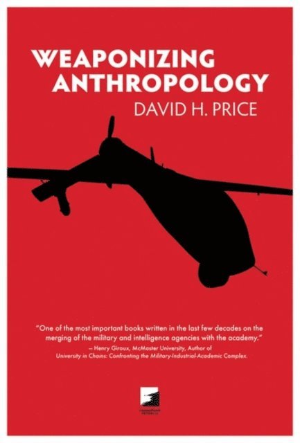 David H. Price - Weaponizing Anthropology, E-bok