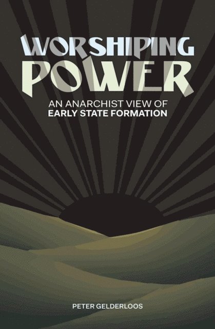 Peter Gelderloos - Worshiping Power, E-bok