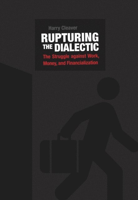 Harry Cleaver - Rupturing the Dialectic, E-bok