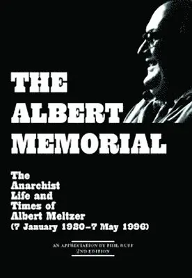 Albert Meltzer, Phil Ruff - The Albert Memorial: The Anarchist Life and Times of Albert Meltzer (7 January 1920 - 7 May 1996), Häftad. Tillgänglighet: Lägg i varukorg