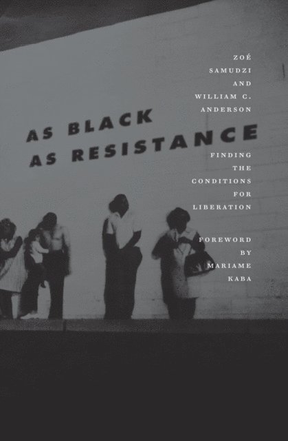 Zoe Samudzi, William C. Anderson - As Black as Resistance, E-bok. Tillgänglighet: Lägg i varukorg