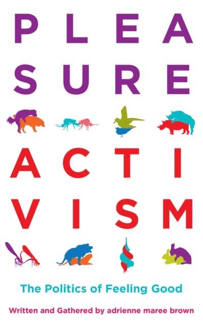adrienne maree brown - Pleasure Activism, E-bok