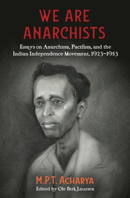 M.P.T. Acharya, Ole Birk Laursen - We are Anarchists, E-bok
