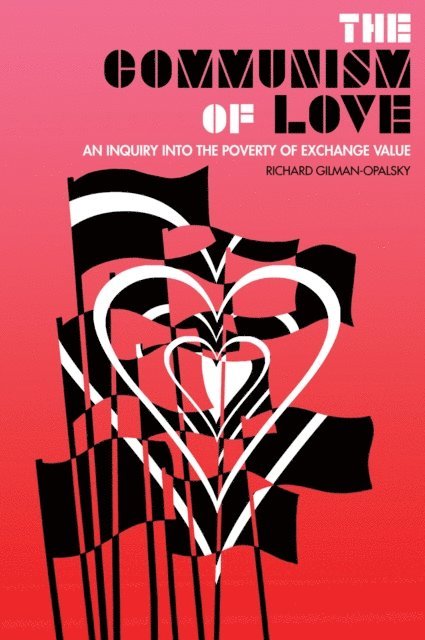 Richard Gilman-Opalsky - Communism of Love, E-bok