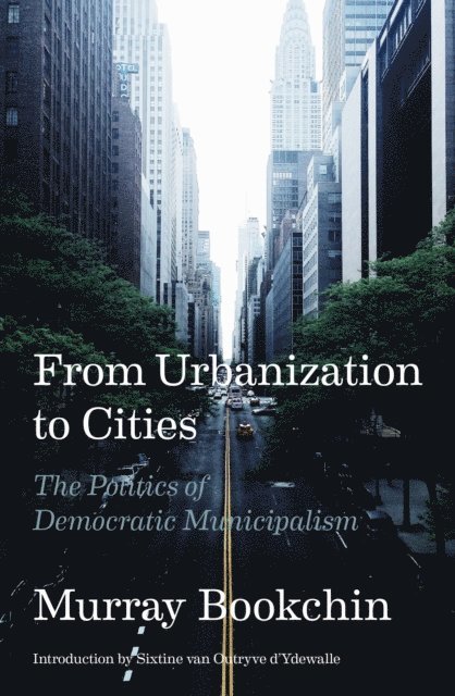 Murray Bookchin - From Urbanization to Cities, E-bok
