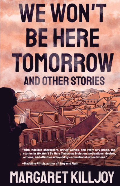 Margaret Killjoy - We Won't Be Here Tomorrow, E-bok. Tillgänglighet: Lägg i varukorg