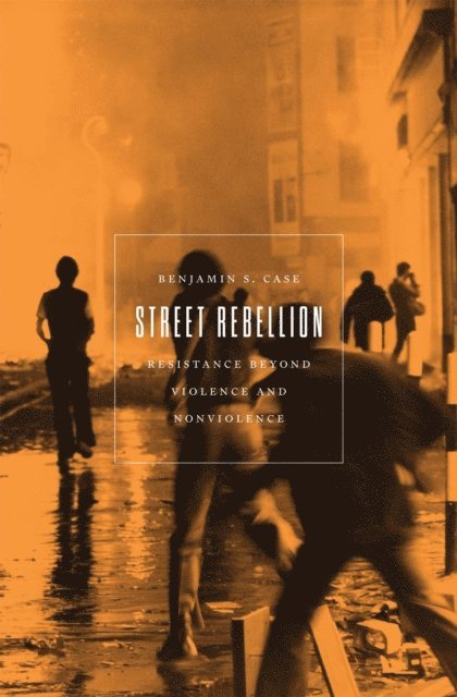 Benjamin S. Case - Street Rebellion, E-bok