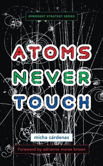 micha cardenas - Atoms Never Touch, E-bok