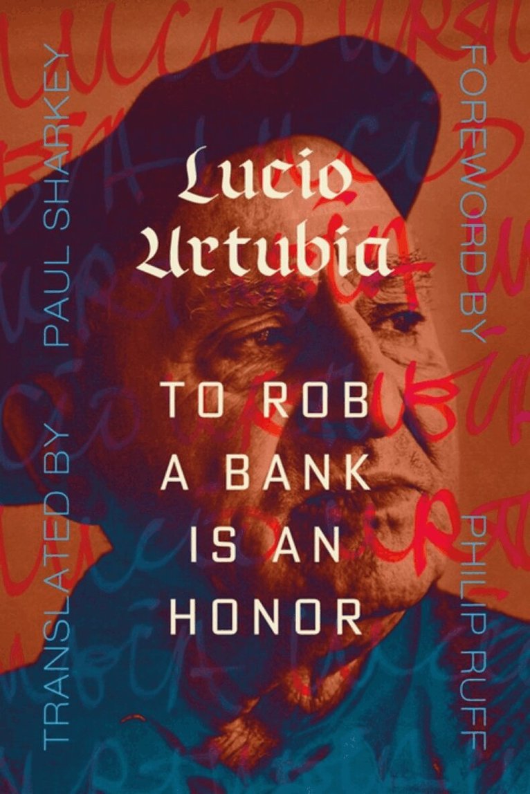 Lucio Urtubia - To Rob A Bank Is An Honor, Häftad