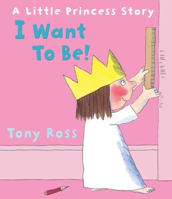 Tony Ross - I Want to Be! (Little Princess), E-bok