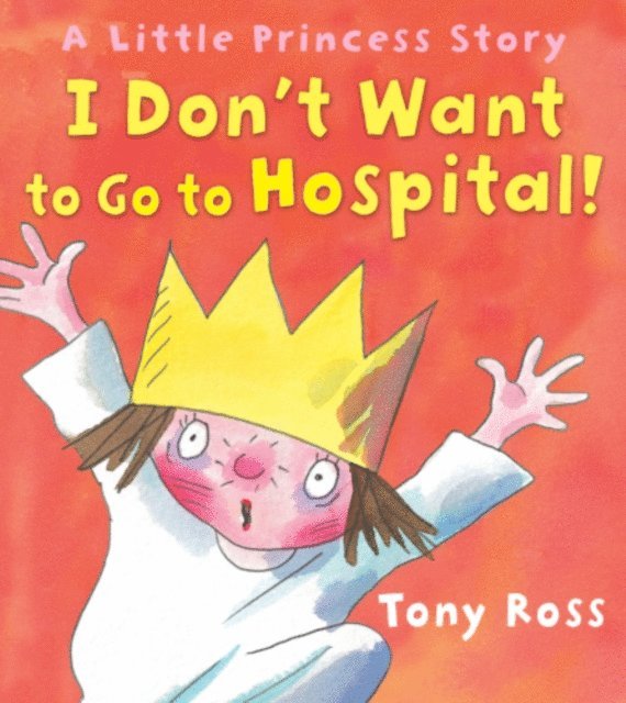 Tony Ross - I Don't Want to Go to Hospital!, E-bok
