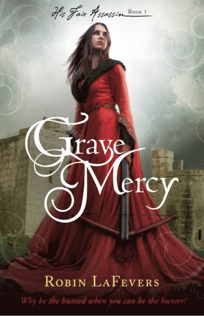 Robin LaFevers - Grave Mercy, E-bok