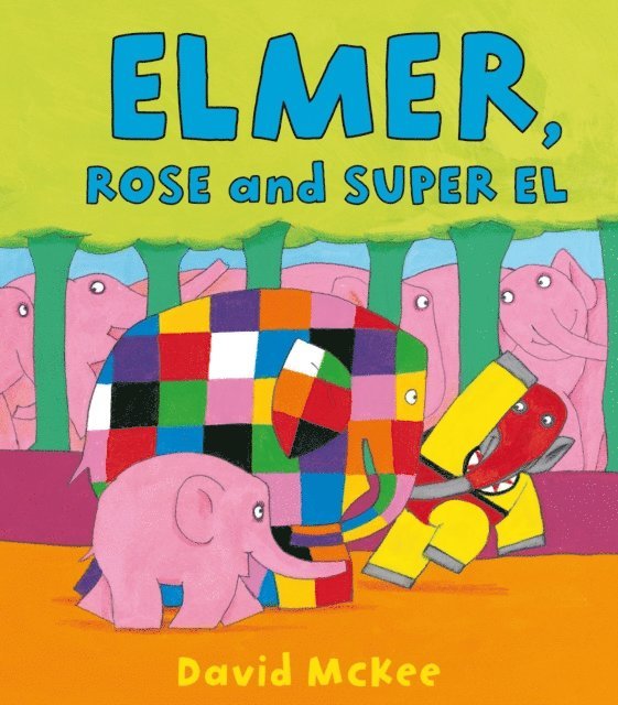 David McKee - Elmer, Rose and Super El, E-bok