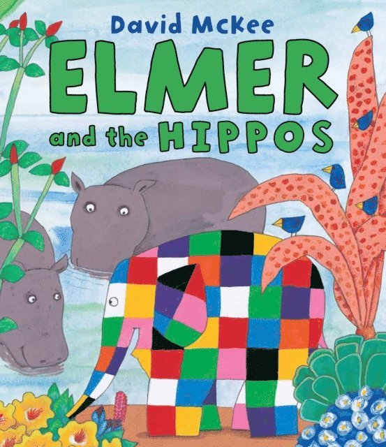 David McKee - Elmer and the Hippos, E-bok