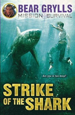 Bear Grylls - Mission Survival 6: Strike of the Shark, Häftad