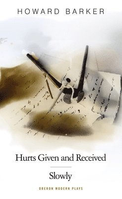 Howard Barker - Slowly/Hurts Given and Received, Häftad. Tillgänglighet: Lägg i varukorg