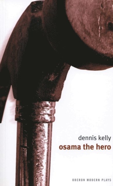 Dennis Kelly - Osama the Hero, E-bok