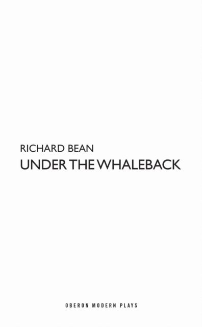 Richard Bean - Under the Whaleback, E-bok