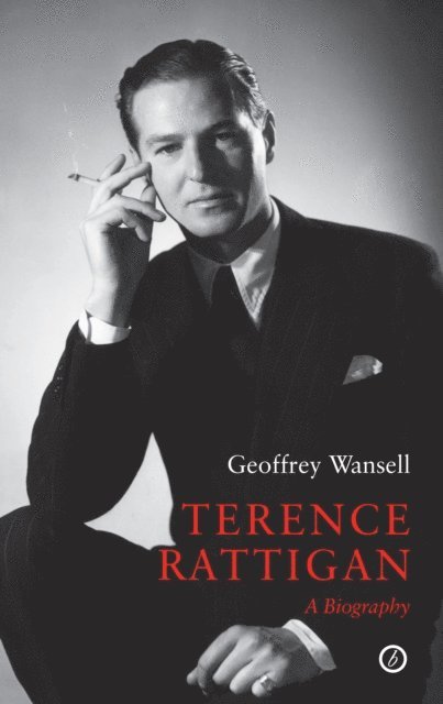 Geoffrey Wansell - Terence Rattigan: A Biography, E-bok