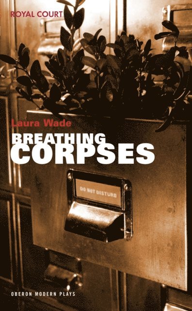 Laura Wade - Breathing Corpses, E-bok