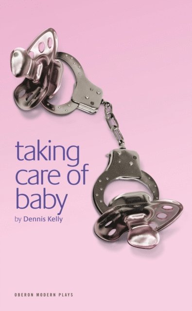 Dennis Kelly - Taking Care of Baby, E-bok