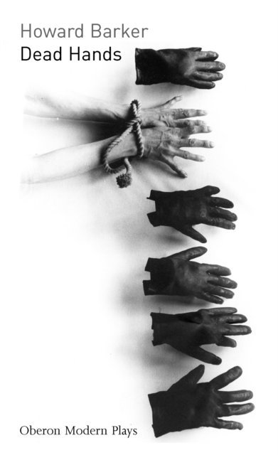 Howard Barker - Dead Hands, E-bok