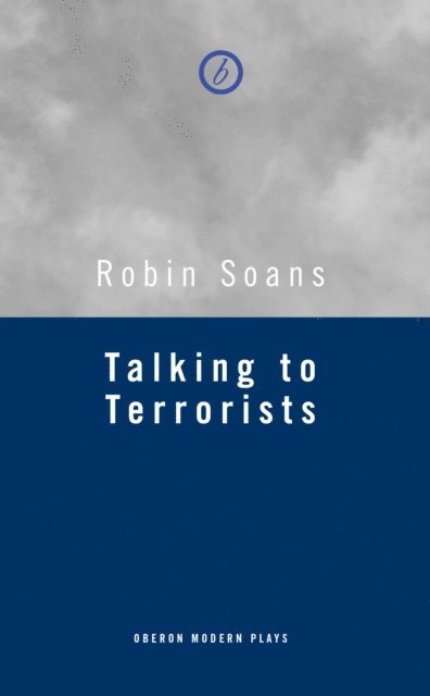Robin Soans - Talking to Terrorists, E-bok