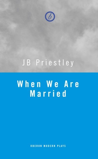J. B. Priestley - When We Are Married, E-bok