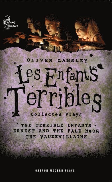 Oliver Lansley - Oliver Lansley: Les Enfants Terribles; Collected Plays, E-bok