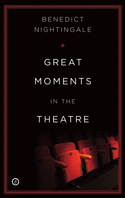 Benedict Nightingale - Great Moments in the Theatre, E-bok