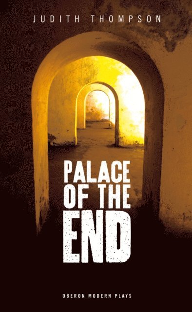 Judith Thompson - Palace of the End, E-bok