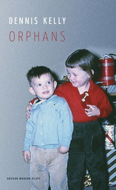 Dennis Kelly - Orphans, E-bok