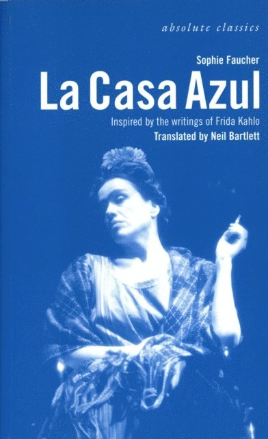 Sophie Faucher, Neil Bartlett - La Casa Azul, E-bok