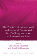 The Practice of International and National Courts and the (De-)Fragmentation of International Law