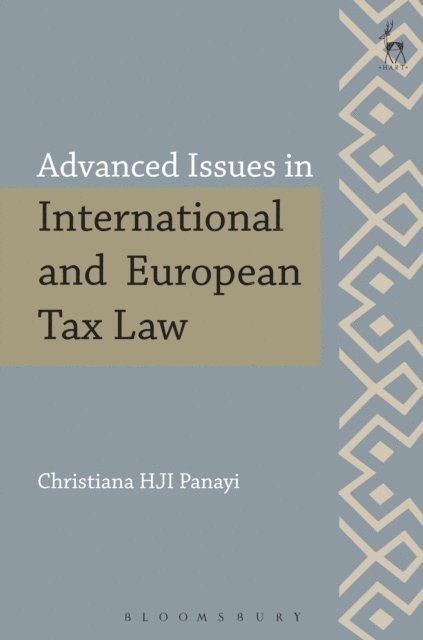 Christiana HJI Panayi - Advanced Issues in International and European Tax Law, E-bok