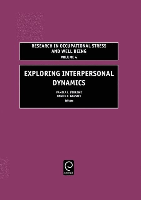 Daniel C. Ganster, Pamela L. Perrewe - Exploring Interpersonal Dynamics, E-bok