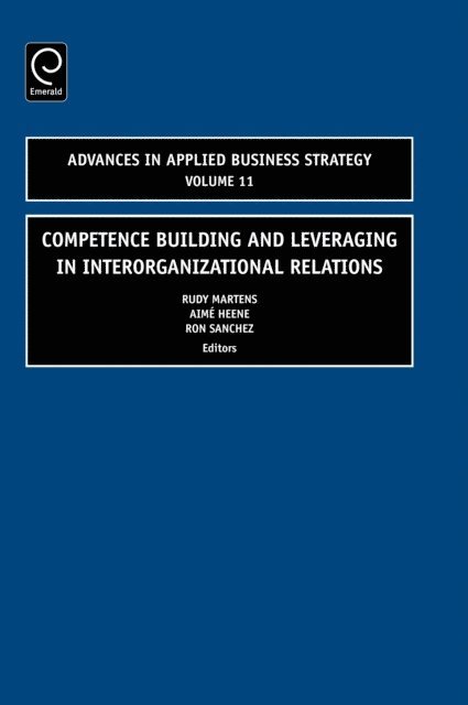 Ron Sanchez, Aime Heene, Rudy Martens - Competence Building and Leveraging in Interorganizational Relations, E-bok