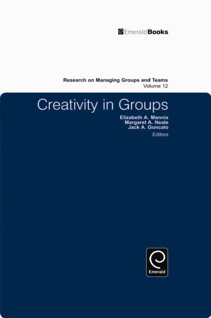 Jack A. Goncalo, Margaret Ann Neale, Elizabeth A. Mannix - Creativity in Groups, E-bok