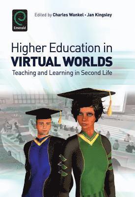 Higher Education in Virtual Worlds av Charles Wankel, Jan Kingsley