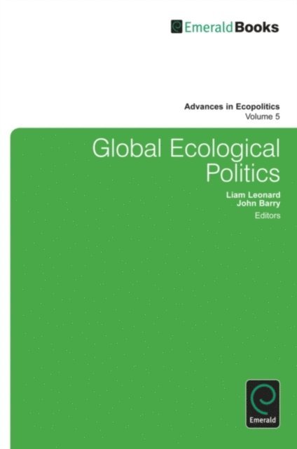 John Barry, Liam Leonard - Global Ecological Politics, E-bok