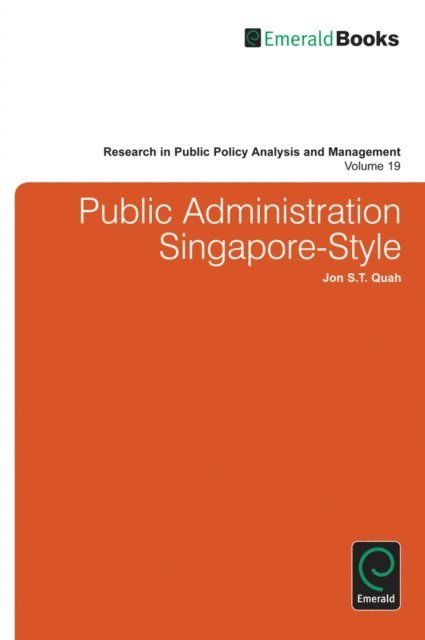 Jon S. T. Quah - Public Administration Singapore-Style, E-bok