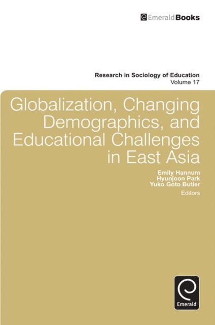 Yuko Goto Butler, Hyunjoon Park, Emily Hannum - Globalization, Changing Demographics, and Educational Challenges in East Asia, E-bok