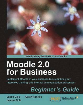 Gavin Henrick, Jeanne Cole - Moodle 2.0 for Business Beginner's Guide, Häftad