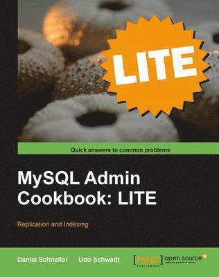 Daniel Schneller, Udo Schwedt - MySQL Admin Cookbook Lite: Replication and Indexing, Häftad. Tillgänglighet: Lägg i varukorg