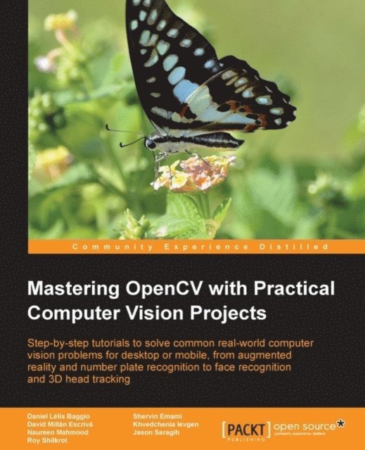 Mahmood Naureen  Mahmood, Levgen Khvedchenia Levgen, Emami Shervin Emami - Mastering OpenCV with Practical Computer Vision Projects, E-bok