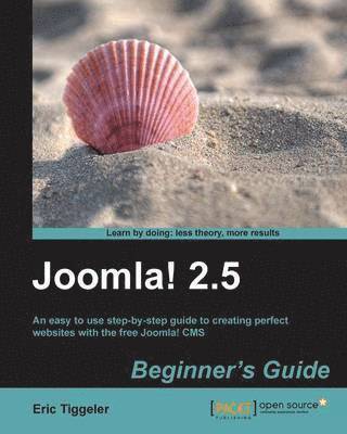 Eric Tiggeler - Joomla! 2.5 Beginner's Guide, Häftad
