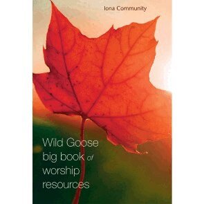The Iona Community - Wild Goose Big Book of Worship Resources, Häftad