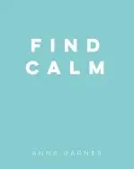 Anna Barnes - Find Calm, Inbunden. Tillgänglighet: Lägg i varukorg